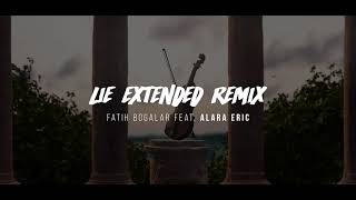 Fatih Bogalar Feat Alara Eric  Lie Remix [upl. by Karr]