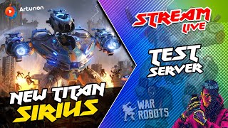 🔥 NEW Titan SiRiUS  РЕБАЛАНС дронов  TEST SERVER  War Robots ARTURiON [upl. by Hako417]