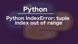 Python IndexError tuple index out of range [upl. by Fanchet76]