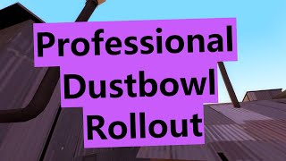 Professional Dustbowl Rollout [upl. by Modie]