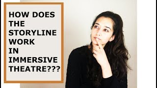 Immersive Theatre  How Does The Storyline Work  Acting Tips  Theatre [upl. by Siouxie]