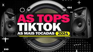 AS TOPS DO TIKTOK 2024 ⭐️ AS MAIS TOCADAS DO MOMENTO ⭐️ SÓ HITS TIKTOK E SERTANEJO 2024 [upl. by Mushro237]