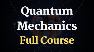 Quantum Physics Full Course  Quantum Mechanics Course [upl. by Nehpets44]