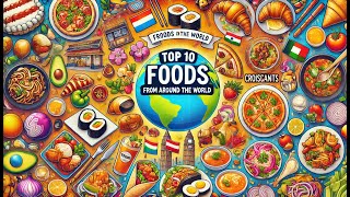 Top 10 Foods from AROUND The World [upl. by Isaiah]