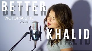 Better  Khalid Cover by Victoria Skie SkieSessions [upl. by Aicnatsnoc]