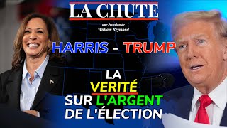 TrumpHarris  la VÉRITÉ sur l’argent de l’élection  La Chute [upl. by Initirb]