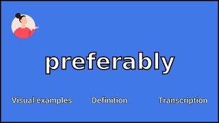 PREFERABLY  Meaning and Pronunciation [upl. by Jermaine]