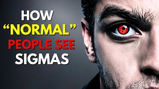 8 Ways Normal People Perceive Sigma males The Reality [upl. by Nuawaj54]