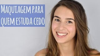 Maquiagem para quem estuda cedo [upl. by Meggy]