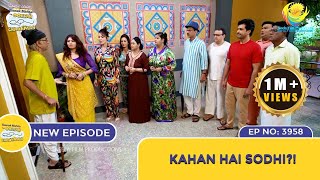 NEW Ep 3958  Kahan Hai Sodhi  Taarak Mehta Ka Ooltah Chashmah  तारक मेहता [upl. by Christi]