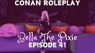 Bella The Pixie  Episode 41  Conan Roleplay [upl. by Poucher195]