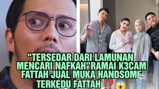 quotDAH TERSEDAR DARI LAMUNAN MENCARI NAFKAH KERquotRAMAI K3CAM FATTAH JUAL MUKA TERKEDU FATTAH ⁉️😱 [upl. by Elgar693]