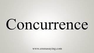 How To Say Concurrence [upl. by Ettegroeg409]