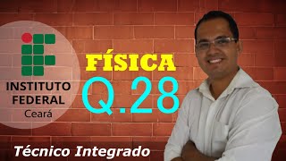 🟤QUESTÃO 28 DE FÍSICA  PROVA IFCE 20191  Técnico Integrado [upl. by Griseldis]