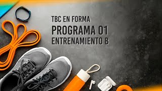 TBC EN FORMA 06B  Entrenamiento 01B [upl. by Ravi490]