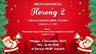 IBADAH PERAYAAN NATAL SEKOLAH MINGGU HKBP JATIASIH  HORONG 2  MINGGU 03 DESEMBER 2023 [upl. by Arras824]