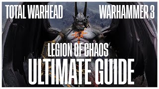 Legion of Chaos Ultimate Guide  Total War Warhammer 3 [upl. by Corella]