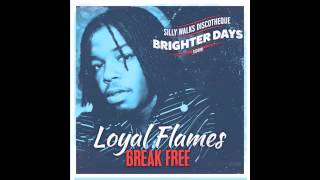 Loyal Flames  Break Free Brighter Days Riddim prod by Silly Walks Discotheque [upl. by Sabanrab]