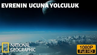 National Geographic Uzay Ve Bilim Evrenin Ucuna Yolculuk BELGESEL FULL HD [upl. by Cummine]