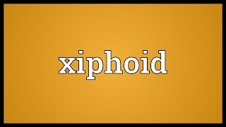 Xiphoid Meaning [upl. by Colville]