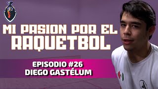 Mi pasión por el RÁQUETBOL  Diego Gastélum [upl. by Eicak]