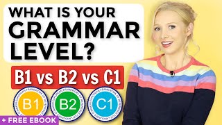 B1 vs B2 vs C1 English Grammar  What is YOUR level  FREE ebook [upl. by Aker]