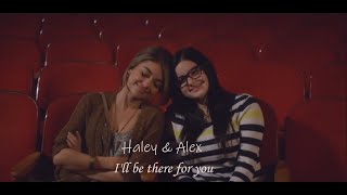 Haley amp Alex Ill be there for you [upl. by Dnamra]