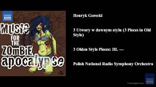 Henryk Gorecki 3 Utwory w dawnym stylu 3 Pieces in Old Style 3 Olden Style Pieces III — [upl. by Micco]