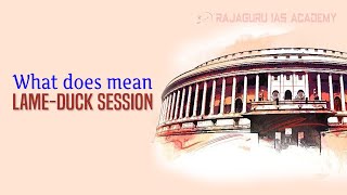 LameDuck Session  Indian Polity  RAJAGURU IAS ACADEMY [upl. by Alleynad]