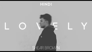 LOVELY  Billie Eilish Khalid  Hindi Version by Shear Brown [upl. by Leta]