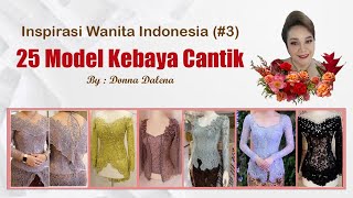 25 MODEL KEBAYA CANTIK  Inspirasi Indonesia 3 [upl. by Tarrance]