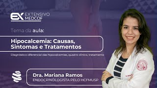 Hipocalcemia Causas Sintomas e Tratamentos Com Dra Mariana Ramos [upl. by Smalley590]