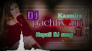 Kasmire pachhyauri • Nepali DJ song • reels viral song • EDM bass mix [upl. by Dragelin]