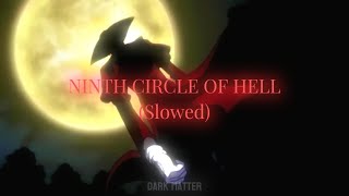 Alucard  NINTH CIRCLE OF HELL Slowed AMVanime edit [upl. by Sigler445]