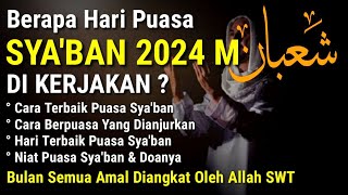 Berapa Hari Puasa Syaban 2024 Dilaksanakan  Ini Cara Berpuasa Syaban Yang Dianjurkan Rasulullah [upl. by Halbeib]