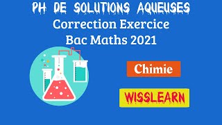 12 PH de solutions aqueuses correction exercice 3 Bac maths 2021 [upl. by Arikahc21]