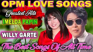 Imelda Papin VS Willy Garte NONSTOP 2024  OPM NONSTOP CLASSIC LOVE SONGS 💕 Nasaan Ka Bakit [upl. by Ttegdirb]