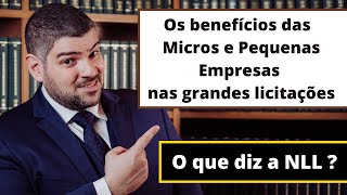 Os Benefícios das Micros e Pequenas Empresas na Nova Lei de Licitações NLL [upl. by Aidaas]