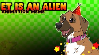 ET Is an Alien  Animation Meme [upl. by Esinad]