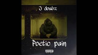 J DOUBZ Poetic Pain 2024 [upl. by Fox396]