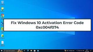 Fix Windows 10 Activation Error Code 0xc004f074 [upl. by Shamus]