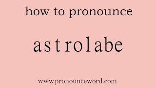 astrolabe How to pronounce astrolabe in english correctStart with A Learn from me [upl. by Martita]