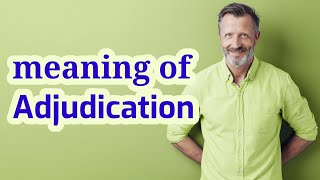 Adjudication  Meaning of adjudication [upl. by Dichy]