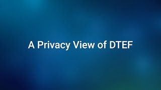 A Privacy View of DTEF [upl. by Kallman]