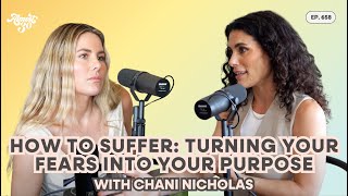 658 How To Suffer Turning Your Fears Into Your Purpose with Chani Nicholas [upl. by Delia79]