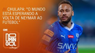 Chulapa quotO mundo está esperando a volta de Neymar ao futebolquot  DOMINGOL [upl. by Dimitris]