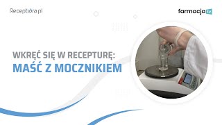 Wkręć się w recepturę  maść z mocznikiem [upl. by Nedarb]