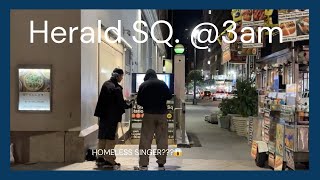 Herald Square at 3AM – A Raw Encounter Homeless man SINGING TALKING or THREATENING ME [upl. by Zitvaa]