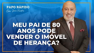 Idoso pode vender seu patrimônio  Papo Rápido com João Freitas [upl. by Anelrahs]