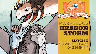 Much Abrew Marvelous Dragonstorm vs WB Solemnity Match 5 [upl. by Anceline]